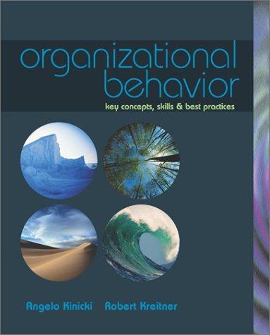 organizational behavior key concepts skills and best practices 1st edition angelo kinicki, robert kreitner