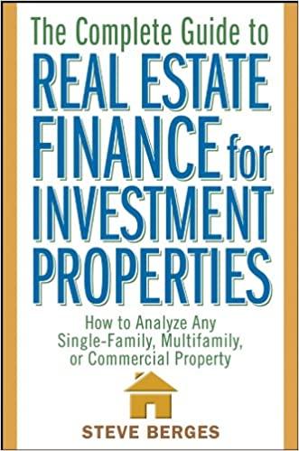 the complete guide to real estate finance for investment properties 1st edition steve berges 0471647128,