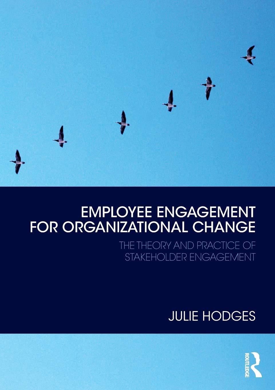 employee engagement for organizational change 1st edition julie hodges 1138331279, 978-1138331273