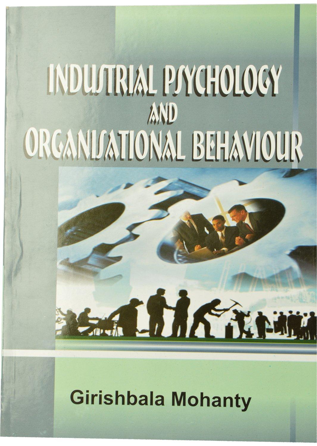 industrial psychology and organisational behaviour 1st edition mohanty girishbala 8127260045, 978-8127260040
