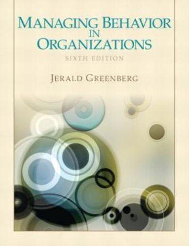 managing behavior in organizations 6th edition jerald greenberg 0132729830, 9780132729833