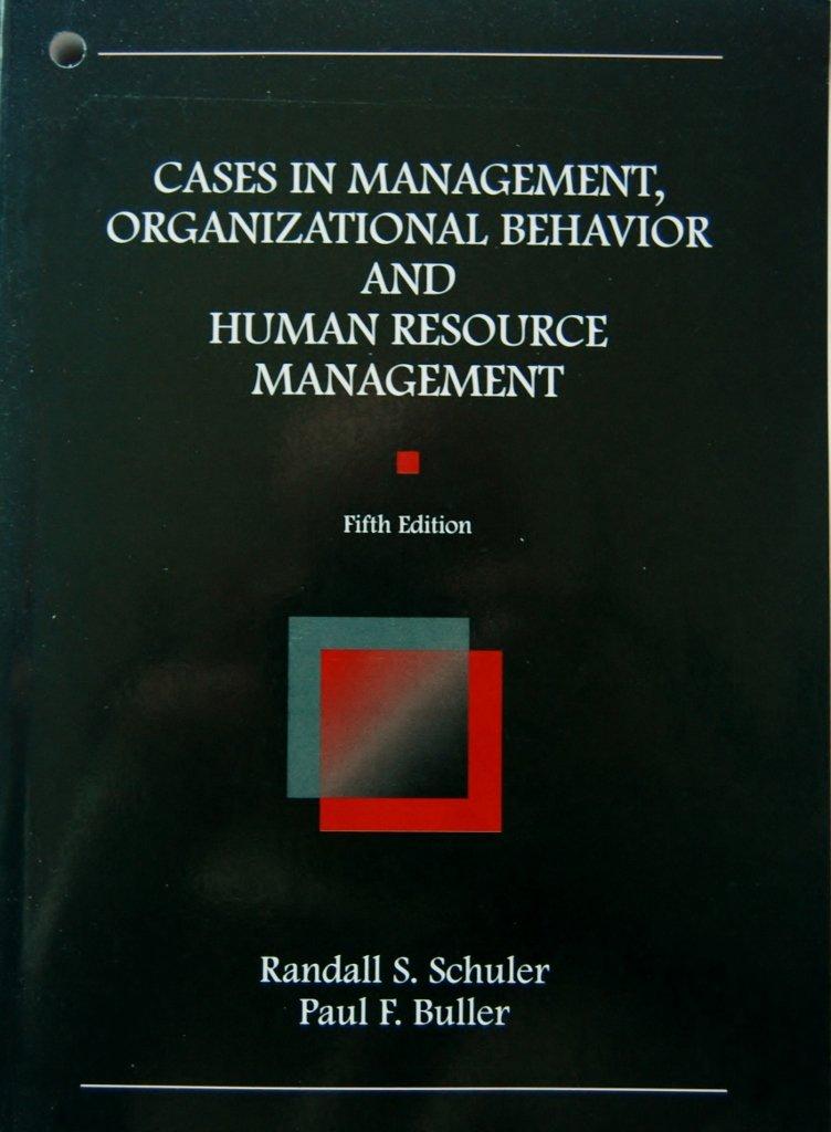 cases in management organizational behavior and human resource management 5th edition randall s. schuler,