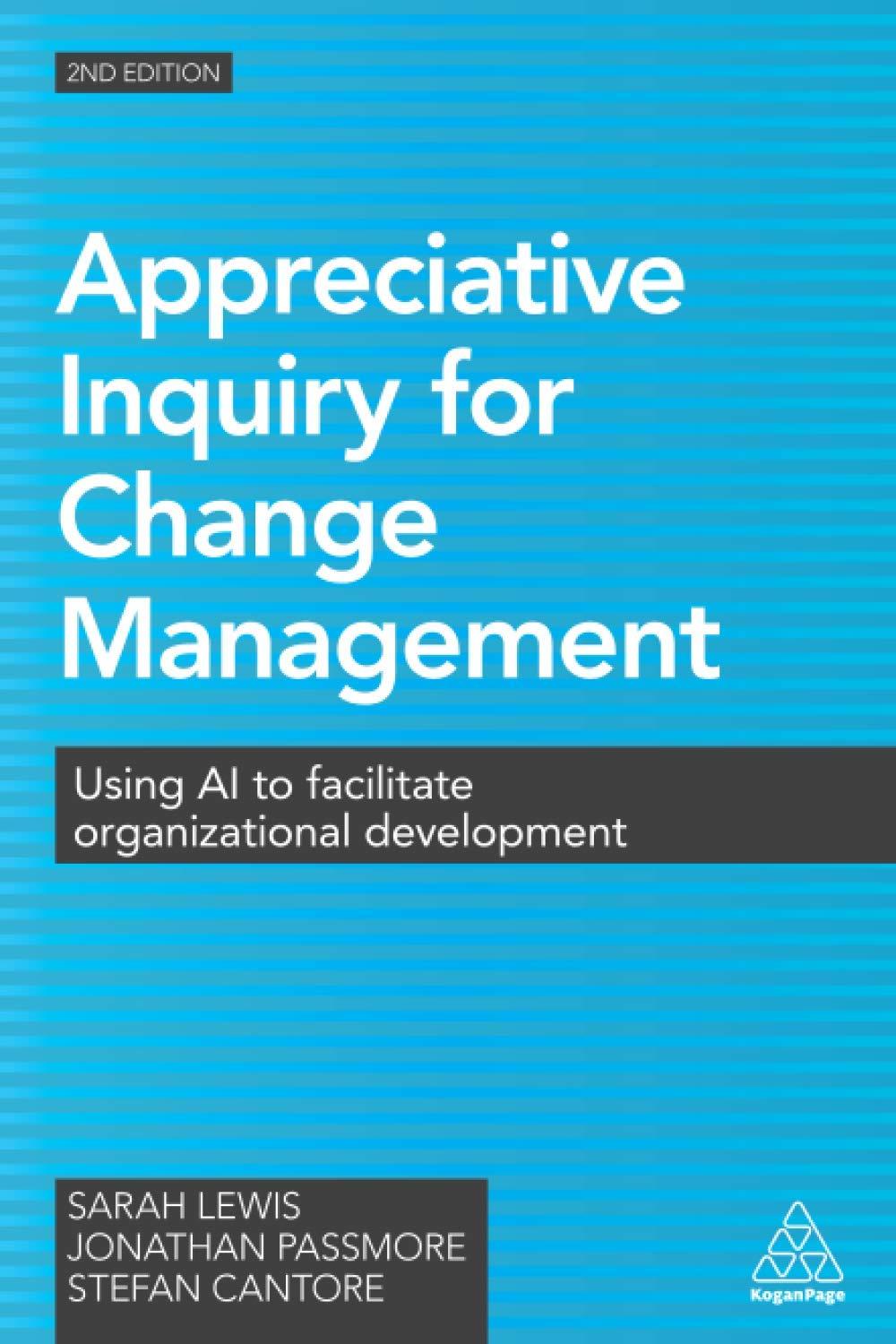 appreciative inquiry for change management using ai to facilitate organizational development 2nd edition