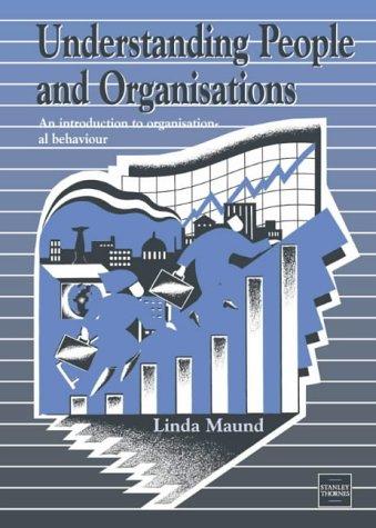 understanding people and organizations 1st edition linda maund 0748724044, 978-0748724048