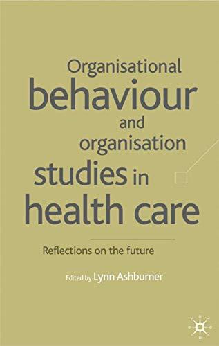organisational behaviour and organisation studies in health care 1st edition l. ashburner 0333947703,