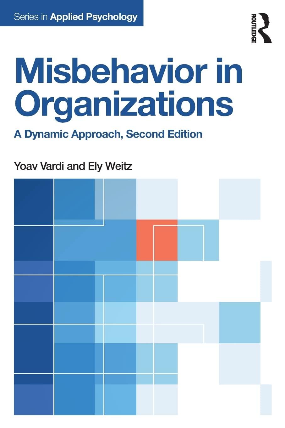 misbehavior in organizations a dynamic approach 2nd edition yoav vardi, ely weitz 113884098x, 9781138840980