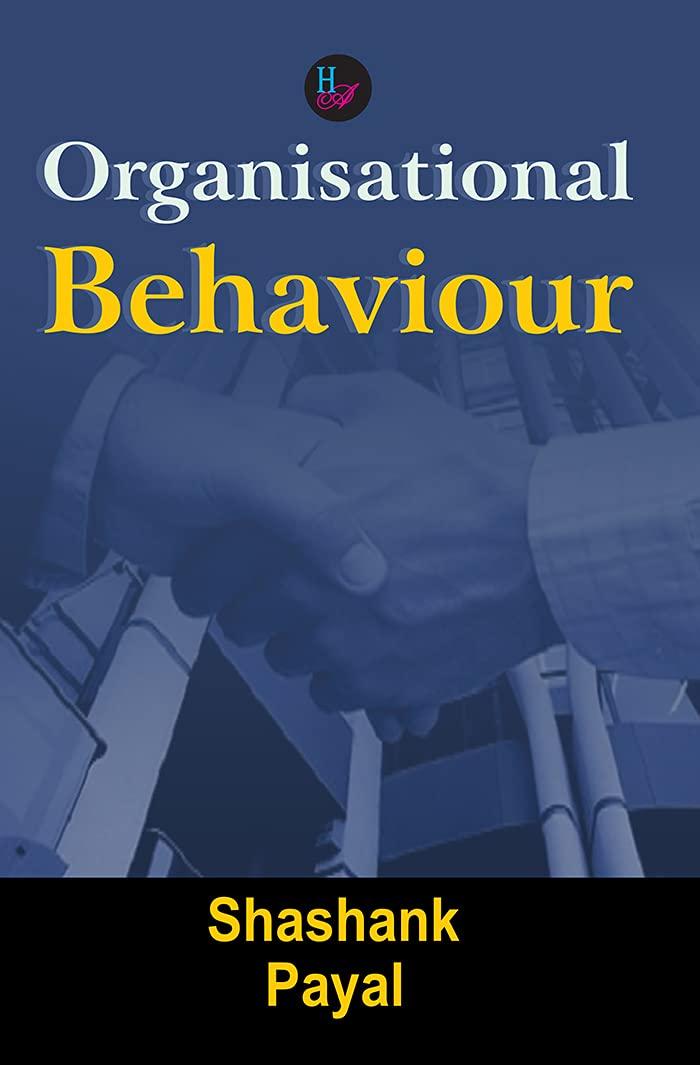organisational behaviour 1st edition shashank, payal 8124117012, 978-8124117019