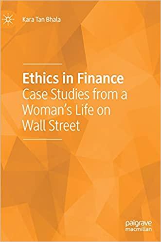 ethics in finance case studies from a womans life on wall street 1st edition kara tan bhala 3030737535,