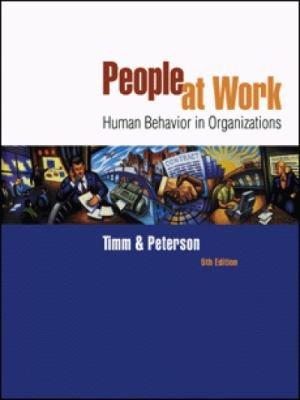 people at work human behavior in organizations 5th edition paul r. timm, brent d. peterson 031420041x,