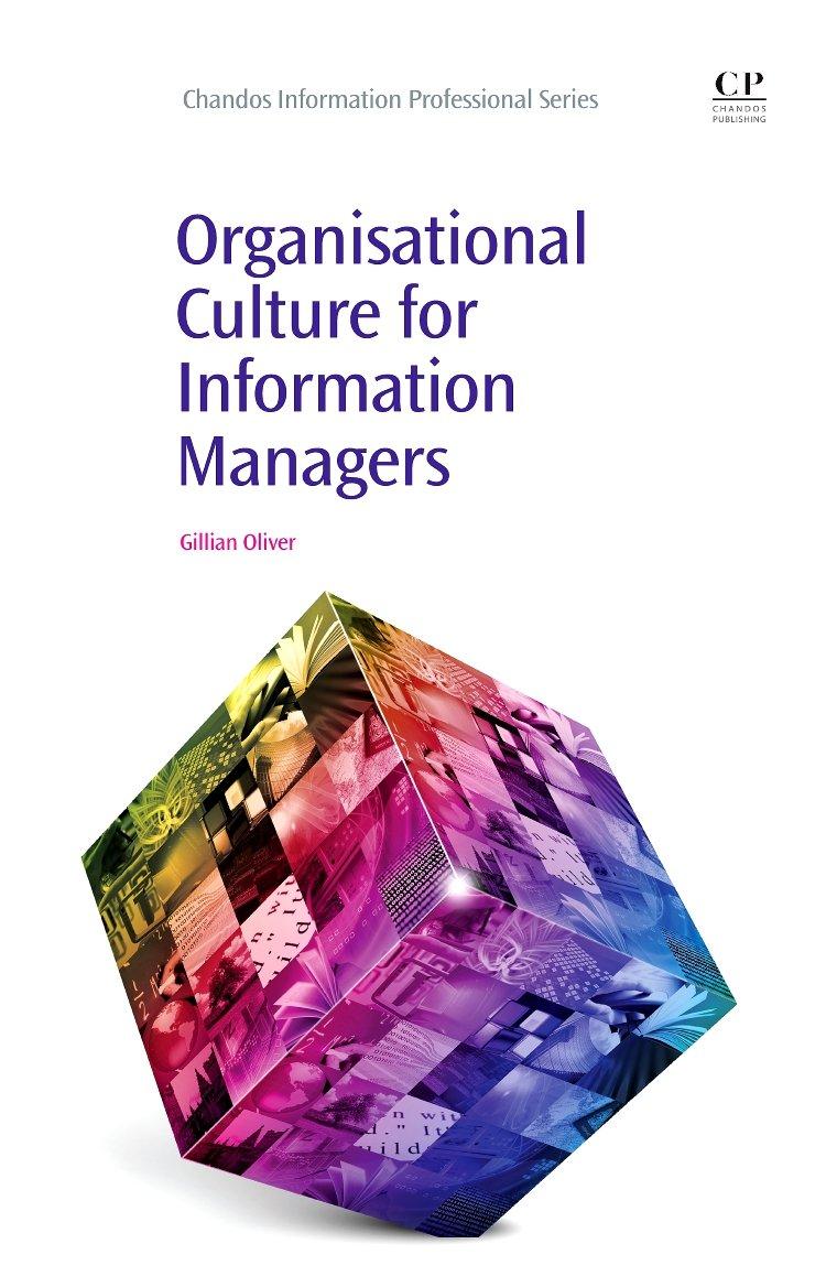 organisational culture for information managers 1st edition gillian oliver 1843346508, 978-1843346500