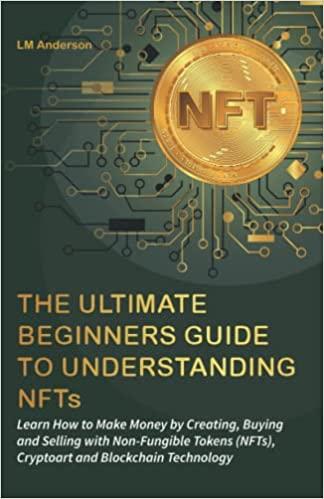 the ultimate beginners guide to understanding nfts 1st edition lm anderson 1739781732, 978-1739781736