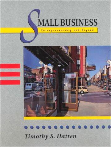small business entrepreneurship and beyond 1st edition timothy s. hatten, mary k. coulter 0131803409,