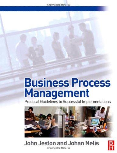 business process management practical guidelines to successful implementations 1st edition john jeston, johan
