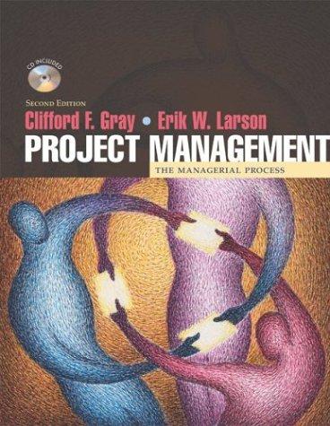 project management the managerial process 2nd edition clifford f. gray, erik w. larson 0072833483,