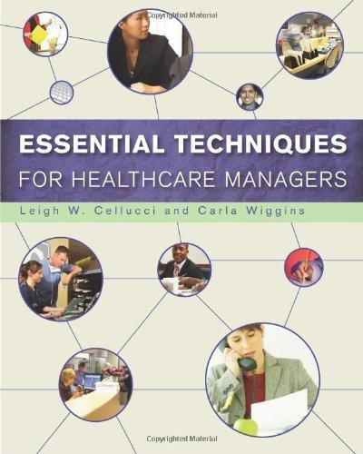 essential techniques for healthcare managers 1st edition leigh w. cellucci, carla wiggins 1567933351,