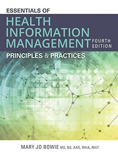 essentials of health information management principles and practices 4th edition mary jo bowie, michelle a.