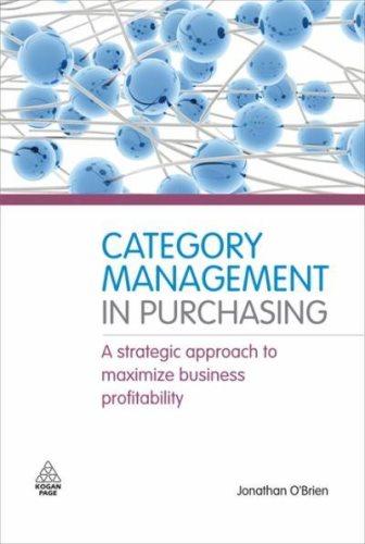 category management in purchasing a strategic approach to maximize business profitability 1st edition