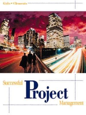 successful project management 1st edition jack gido, james p. clements 0324047940, 9780324047943