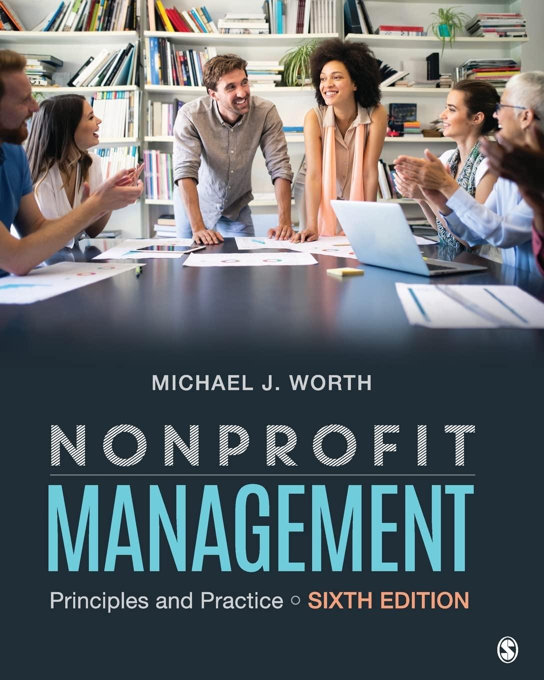nonprofit management principles and practice 6th edition michael j. worth 1544379986, 978-1544379982