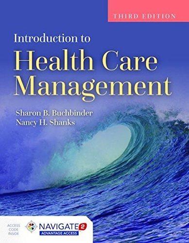 introduction to health care management 3rd edition sharon b. buchbinder, nancy h. shanks 128408101x,