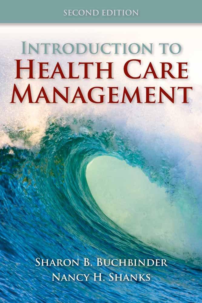introduction to health care management 2nd edition sharon b. buchbinder, nancy h. shanks 0763790869,