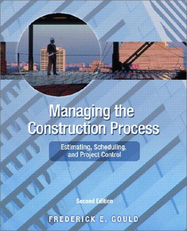 managing the construction process estimating scheduling and project control 2nd edition frederick e. gould