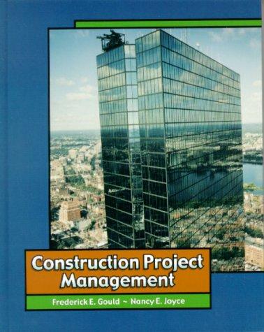 construction project management 1st edition frederick e. gould, nancy e. joyce 0136958591, 978-0136958598