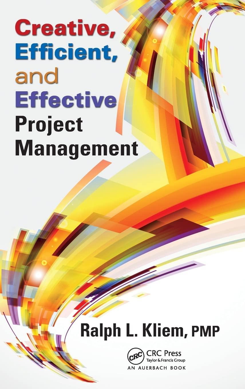 creative efficient and effective project management 1st edition ralph l. kliem 1466576928, 978-1466576926