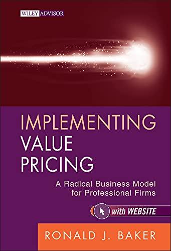 implementing value pricing a radical business model for professional firms 1st edition ronald j. baker