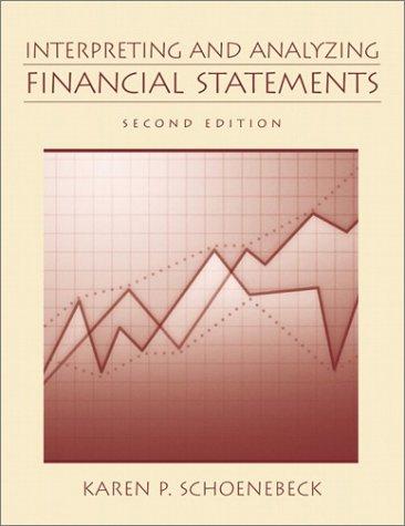interpreting and analyzing financial statements 2nd edition karen p. schoenebeck 0130183768, 978-0130183767