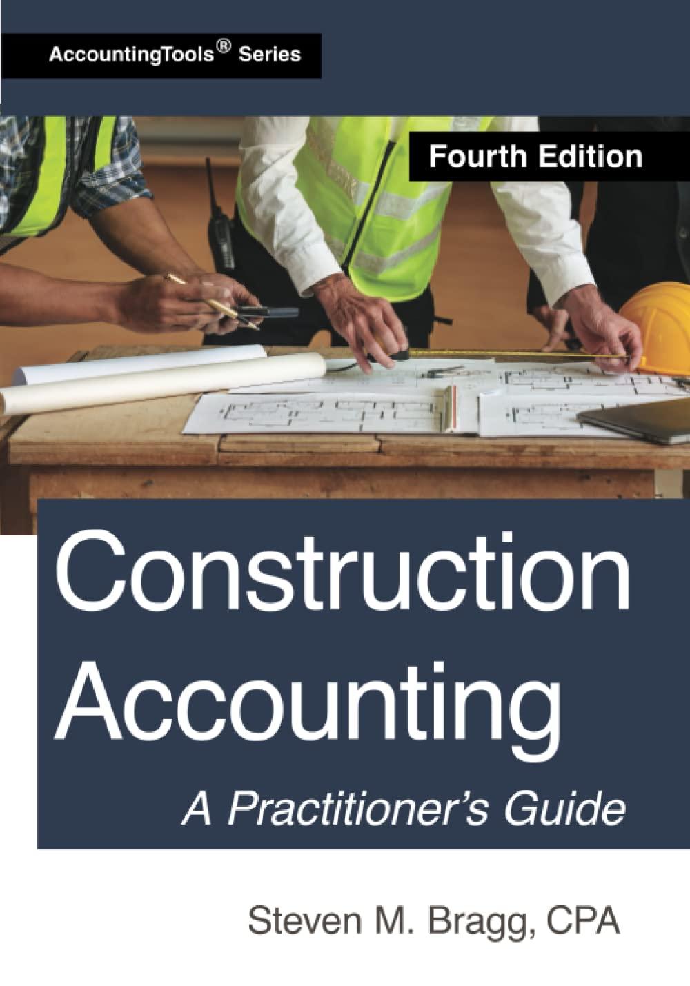 construction accounting 4th edition steven m. bragg 1642211044, 978-1642211047