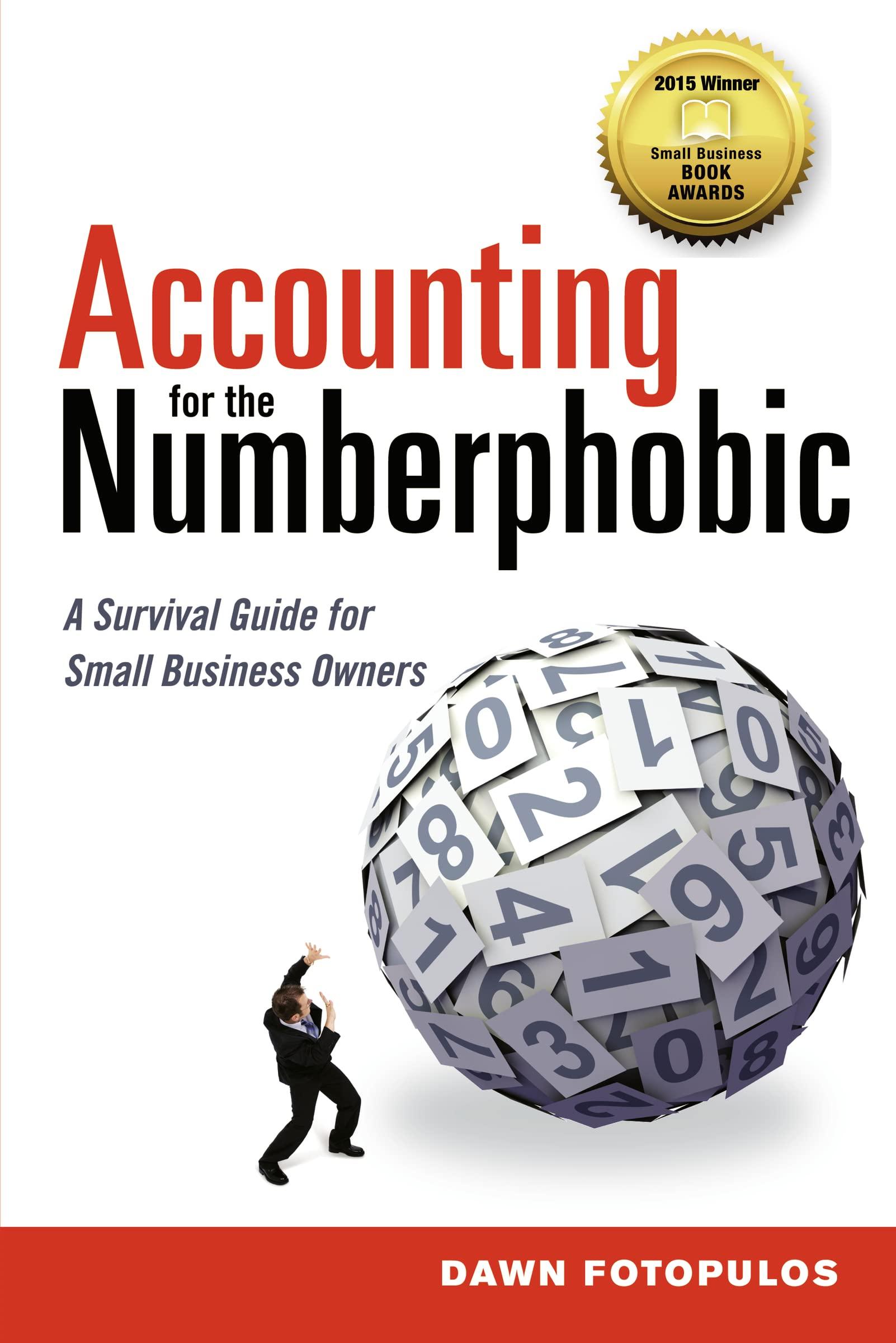 accounting for the numberphobic: a survival guide for small business owners 1st edition dawn fotopulos
