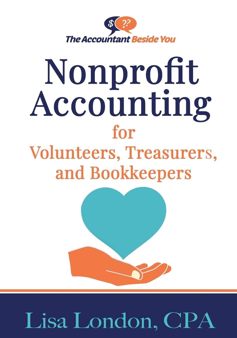 nonprofit accounting for volunteers treasurers and bookkeepers 1st edition lisa london 1945561157,