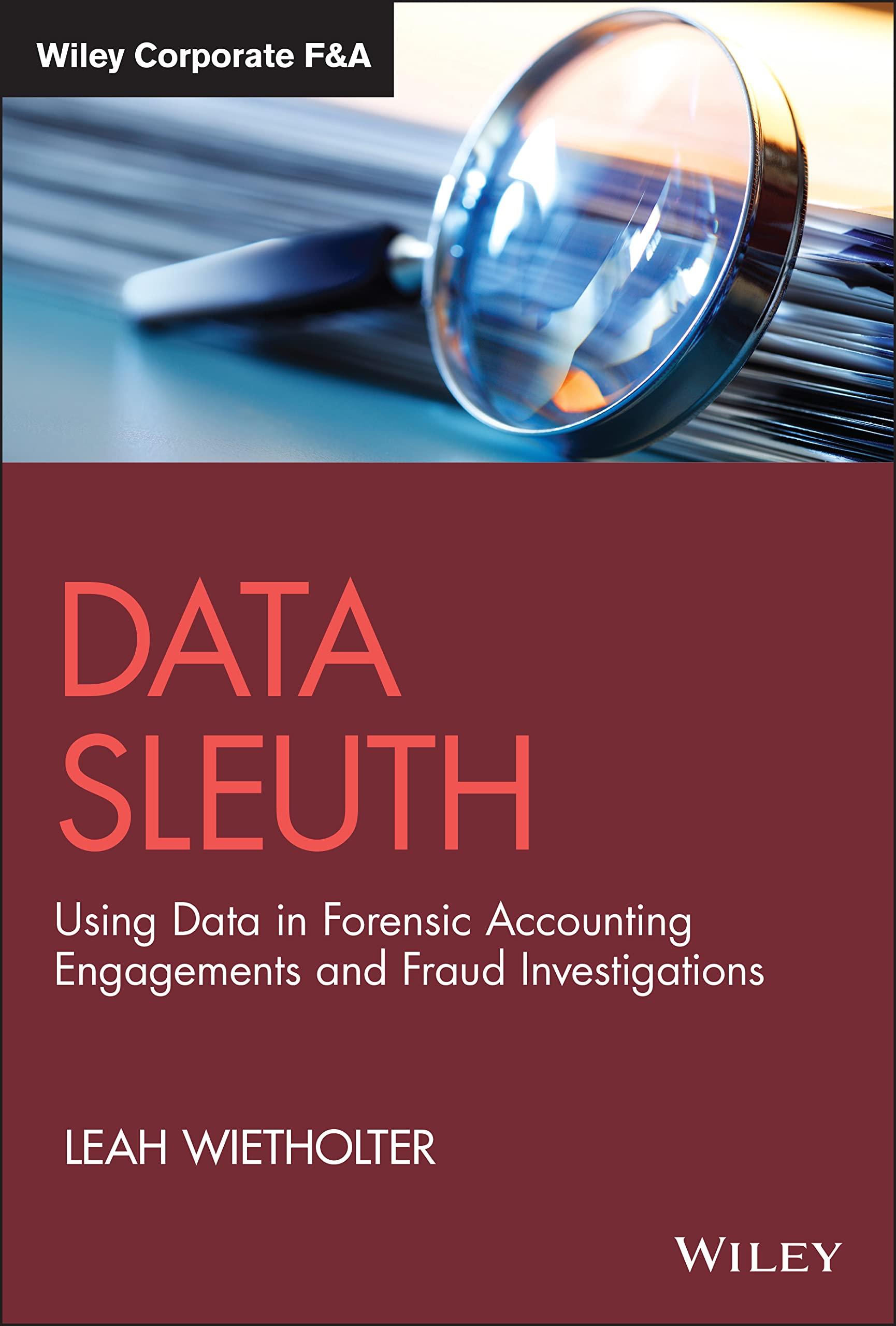 data sleuth using data in forensic accounting engagements and fraud investigations 1st edition leah