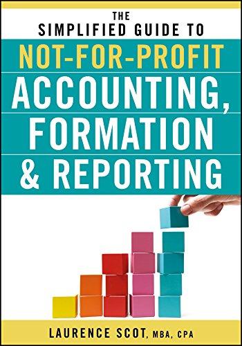 the simplified guide to not for profit accounting formation and reporting 1st edition laurence scot