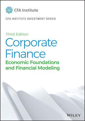 corporate finance economic foundations and financial modeling 3rd edition cfa institute 1119743761,