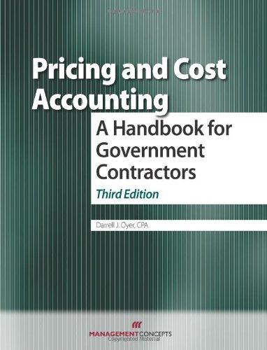 pricing and cost accounting a handbook for government contractors 3rd edition darrell oyer 1567263259,
