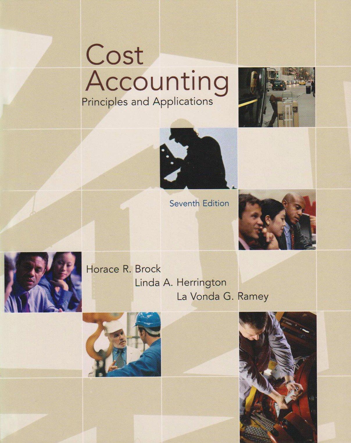 cost accounting principles and applications 7th edition horace brock, linda herrington, la vonda ramey