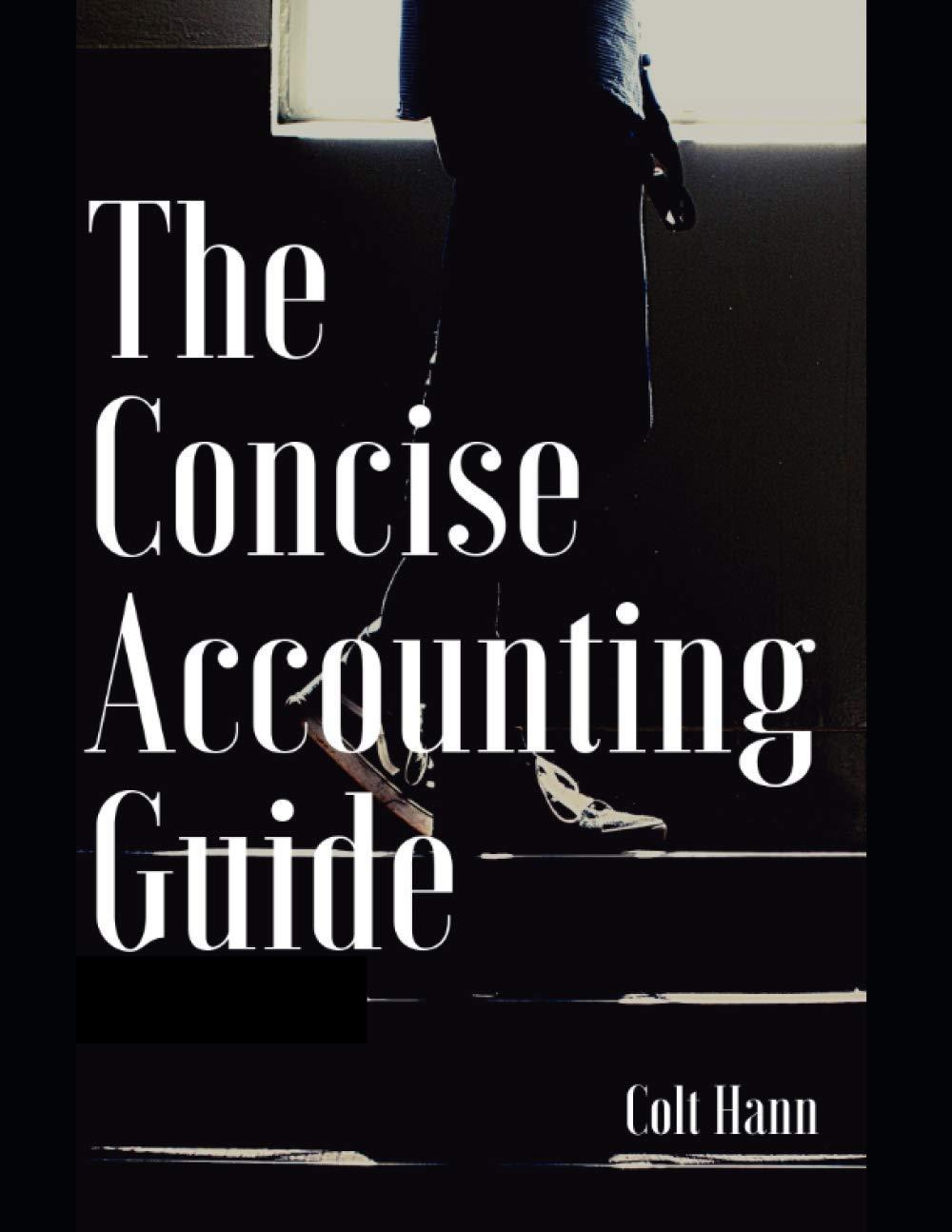 the concise accounting guide 1st edition colt hann 859095689x, 979-8590956890