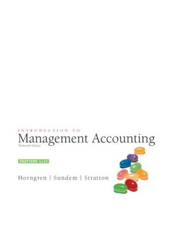 introduction to management accounting chapters 1-17 13th edition charles t. horngren, gary l. sundem, william