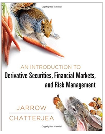 An Introduction to Derivative Securities Financial Markets and Risk Management