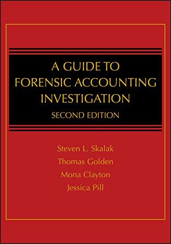 a guide to forensic accounting investigation 2nd edition steven l. skalak, thomas w. golden, mona m. clayton,