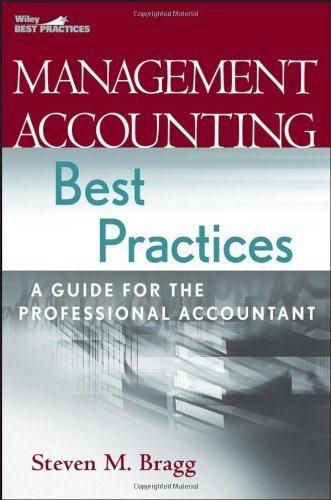 management accounting best practices a guide for the professional accountant 1st edition steven m. bragg