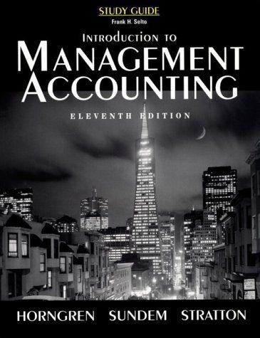 study guide introduction to management accounting 11th edition frank h. selto, charles t. horngren, william