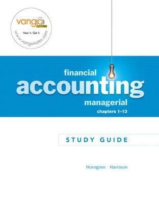 study guide for financial and managerial accounting chapters 1-13 1st edition helen brubeck, horngren