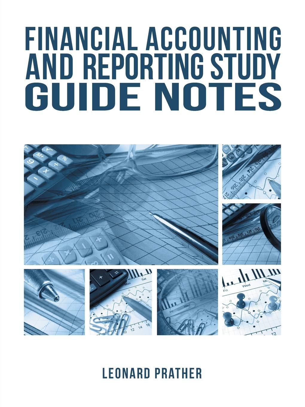financial accounting and reporting study guide notes 1st edition leonard prather 1546205284, 978-1546205289