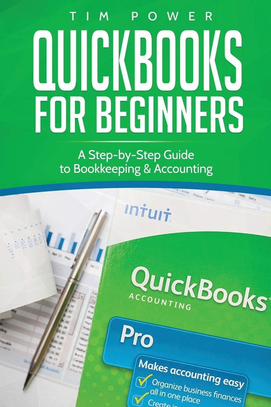quickbooks for beginners a step by step guide to bookkeeping and accounting 1st edition tim power 1801490082,