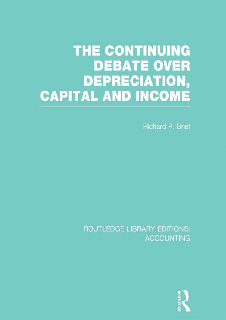 the continuing debate over depreciation capital and income 1st edition richard p. brief 0415707889,