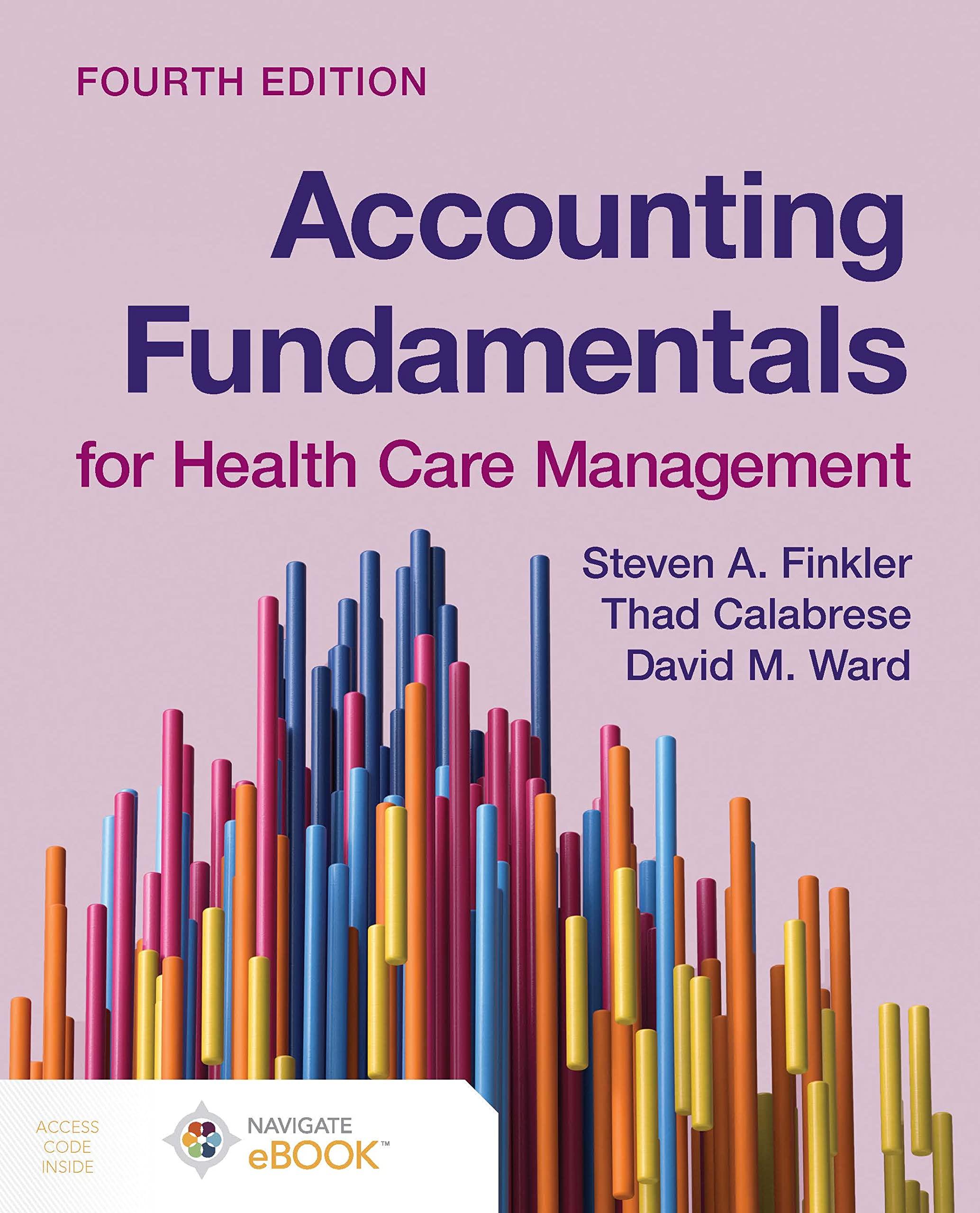 accounting fundamentals for health care management 4th edition steven a. finkler, david m. ward, thad