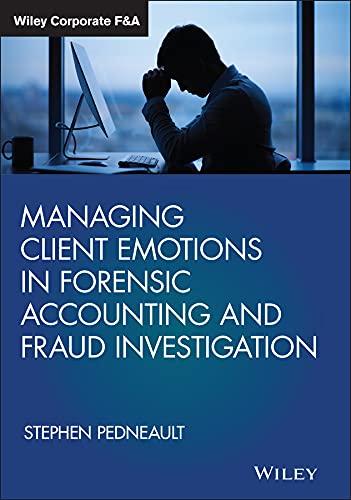 managing client emotions in forensic accounting and fraud investigation 1st edition stephen pedneault